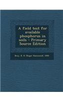 A Field Test for Available Phosphorus in Soils - Primary Source Edition