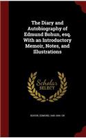 Diary and Autobiography of Edmund Bohun, esq. With an Introductory Memoir, Notes, and Illustrations