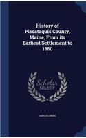 History of Piscataquis County, Maine, From its Earliest Settlement to 1880