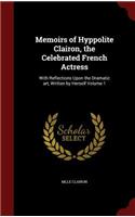 Memoirs of Hyppolite Clairon, the Celebrated French Actress