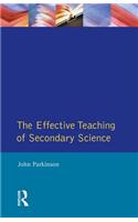 Effective Teaching of Secondary Science, The