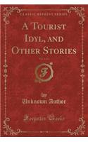 A Tourist Idyl, and Other Stories, Vol. 2 of 2 (Classic Reprint)