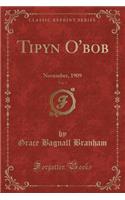 Tipyn O'Bob, Vol. 7: November, 1909 (Classic Reprint)