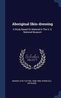 ABORIGINAL SKIN-DRESSING: A STUDY BASED