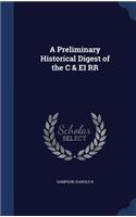 Preliminary Historical Digest of the C & EI RR