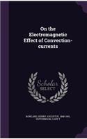 On the Electromagnetic Effect of Convection-currents