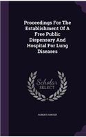 Proceedings for the Establishment of a Free Public Dispensary and Hospital for Lung Diseases