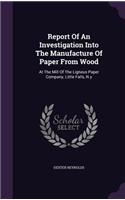 Report Of An Investigation Into The Manufacture Of Paper From Wood