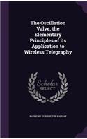 Oscillation Valve, the Elementary Principles of its Application to Wireless Telegraphy