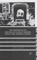 Aesthetics of Spectacle in Early Modern Drama and Modern Cinema