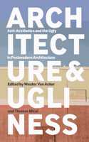 Architecture and Ugliness: Anti-Aesthetics and the Ugly in Postmodern Architecture