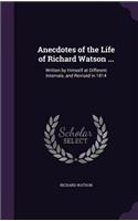 Anecdotes of the Life of Richard Watson ...