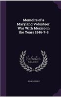 Memoirs of a Maryland Volunteer. War With Mexico in the Years 1846-7-8
