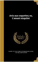 Avis Aux Coquettes; Ou, L'Amant Singulier