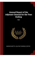 Annual Report of the Adjutant-General for the Year Ending