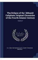 The Eclipse of the 'abbasid Caliphate; Original Chronicles of the Fourth Islamic Century; Volume 4