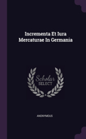 Incrementa Et Iura Mercaturae In Germania