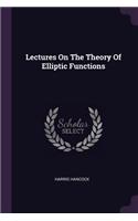 Lectures On The Theory Of Elliptic Functions