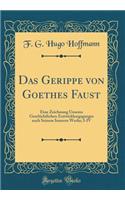 Das Gerippe Von Goethes Faust: Eine Zeichnung Unseres Geschichtlichen Entwicklungsganges Nach Seinem Inneren Werke; I-IV (Classic Reprint)