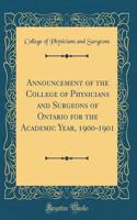 Announcement of the College of Physicians and Surgeons of Ontario for the Academic Year, 1900-1901 (Classic Reprint)