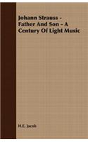 Johann Strauss - Father and Son - A Century of Light Music