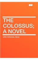 The Colossus; A Novel