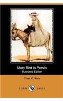 Mary Bird in Persia (Illustrated Edition) (Dodo Press)