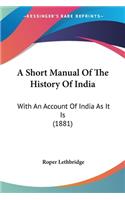 Short Manual Of The History Of India