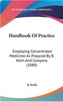 Handbook of Practice: Employing Concentrated Medicines as Prepared by B. Keith and Company (1880)