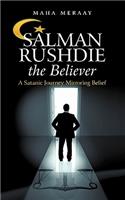 Salman Rushdie the Believer