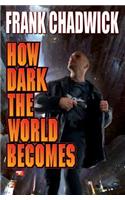 How Dark The World Becomes