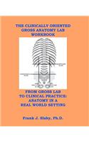 The Clinically Oriented Gross Anatomy Lab Workbook