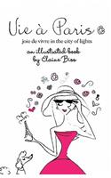 Vie à Paris: Joie de Vivre in the City of Lights-Gift Edition