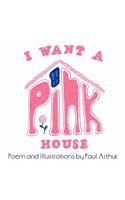 I Want A Pink House