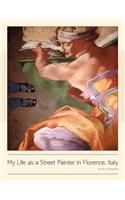 My Life as a Street Painter in Florence, Italy: (English)