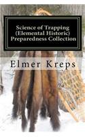 Science of Trapping ( Elemental Historic Preparedness Collection)