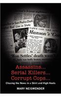 Assassins...Serial Killers...Corrupt Cops...: Chasing the News in a Skirt and High Heels(English)