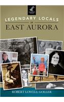 Legendary Locals of East Aurora, New York