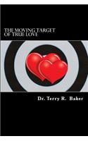 The Moving Target of True Love