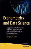 Econometrics And Data Science Apply Data Science Techniques To Model Complex Problems And Implement Solutions For Economic Problems