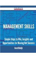 Management Skills - Simple Steps to Win, Insights and Opportunities for Maxing Out Success