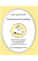 Glide, Spin, & Jump: The Science of Ice Skating: Volume 1: Data and Graphs for Science Lab: Translational (Straight-Line) Motion(English)