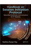 Handbook on Session Initiation Protocol: Networked Multimedia Communications for IP Telephony