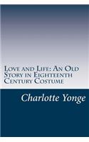 Love and Life: An Old Story in Eighteenth Century Costume