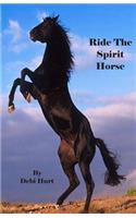 Ride The Spirit Horse