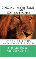 Singing in the Barn & CAT tastrophe