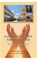 La Fusión Educativa Para El Siglo Xxi