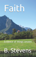 Faith: Evidence of things unseen