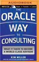 The Oracle Way to Consulting: What It Takes to Become a World-Class Advisor