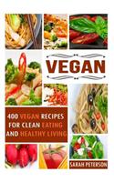 Vegan: 400 Vegan Recipes for Clean Eating and Healthy Living